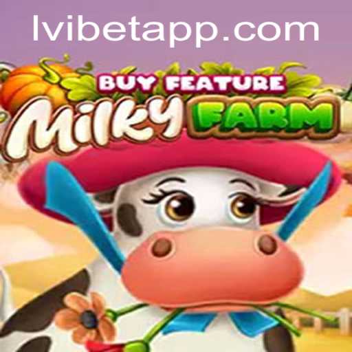 Exploring MilkyFarmBuyFeature: A New Gaming Experience with LViBet